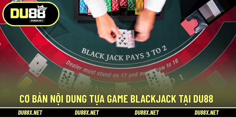 Cơ bản giới thiệu nhanh Xì dách ấn tượng