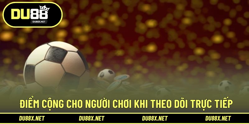 Điểm cộng trong quá trình theo dõi chất lượng cao