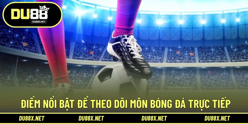 Điểm ấn tượng khi theo dõi trực tiếp môn thể thao Vua