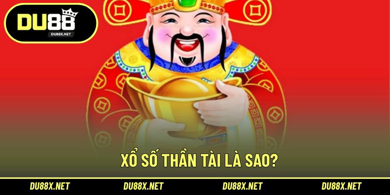 Xổ số Thần tài là sao?