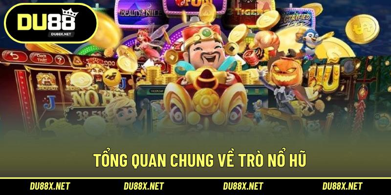 Tổng quan chung về trò nổ hũ