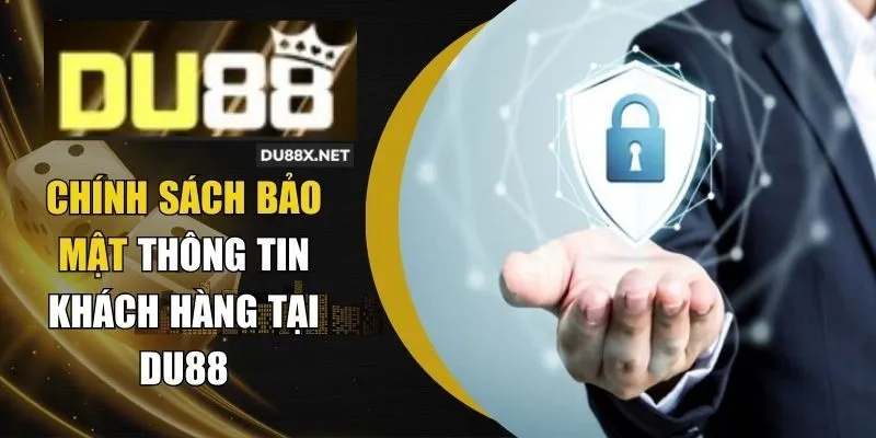 Người chơi có thể hoàn toàn an tâm về Chính sách bảo mật nghiệm ngặt của DU88